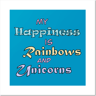 My Happiness is Rainbows and Unicorns Posters and Art